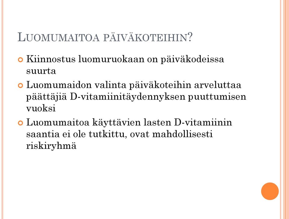 päiväkoteihin arveluttaa päättäjiä D-vitamiinitäydennyksen