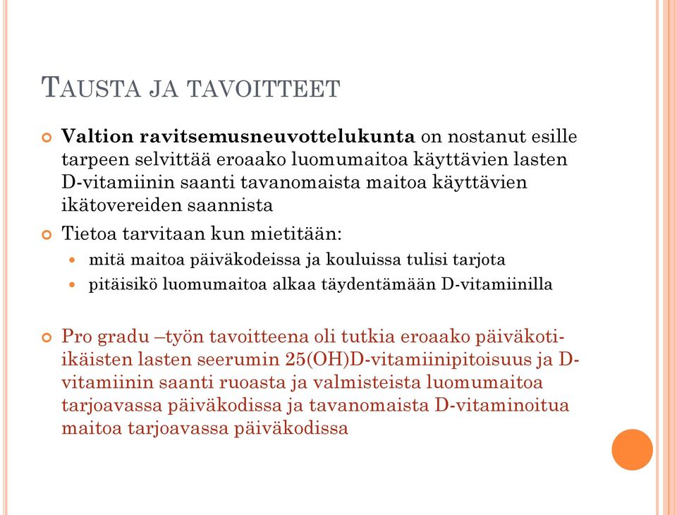 luomumaitoa alkaa täydentämään D-vitamiinilla Pro gradu työn tavoitteena oli tutkia eroaako päiväkotiikäisten lasten seerumin