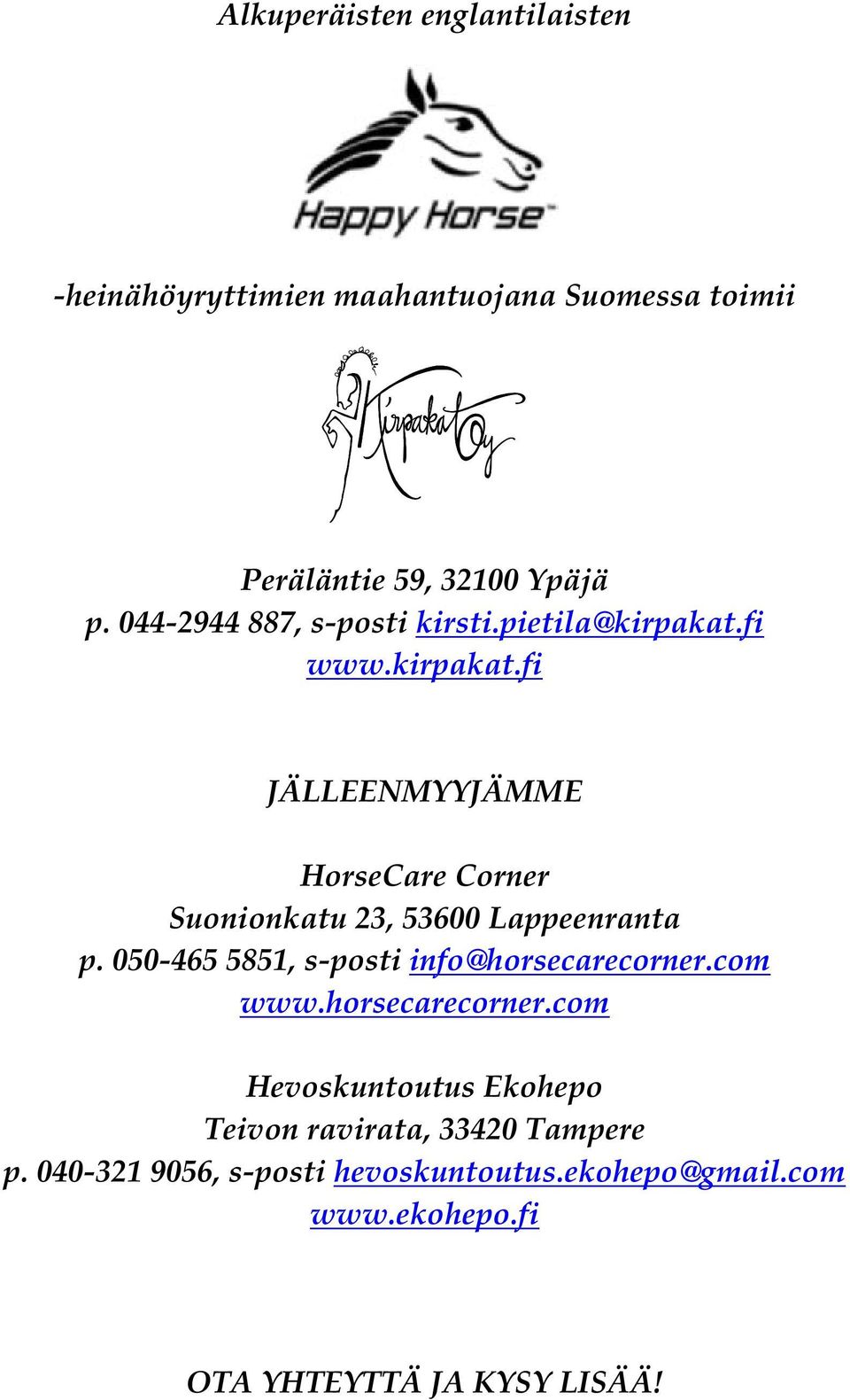 fi www.kirpakat.fi JÄLLEENMYYJÄMME HorseCare Corner Suonionkatu 23, 53600 Lappeenranta p.