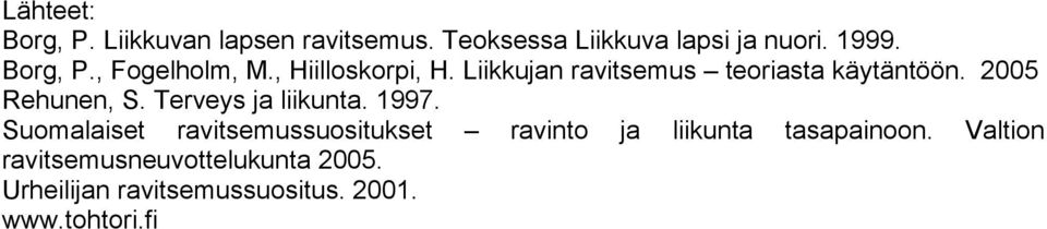 2005 Rehunen, S. Terveys ja liikunta. 1997.