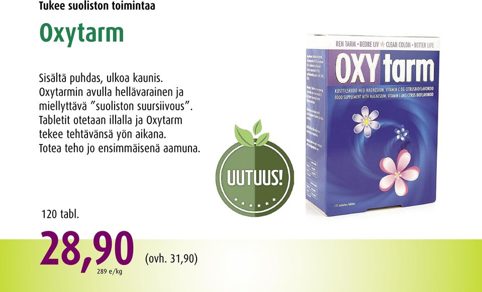 Tabletit otetaan illalla ja Oxytarm tekee tehtävänsä yön aikana.