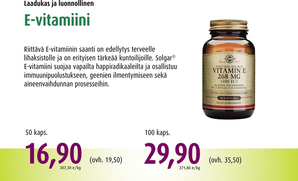 Solgar E-vitamiini suojaa vapailta happiradikaaleilta ja osallistuu immuunipuolustukseen,