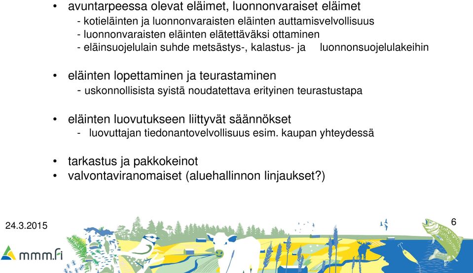 eläinten lopettaminen ja teurastaminen - uskonnollisista syistä noudatettava erityinen teurastustapa eläinten luovutukseen