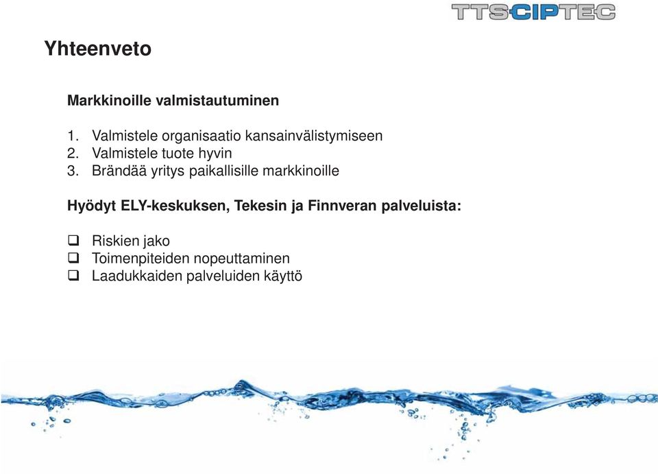 Brändää yritys paikallisille markkinoille Hyödyt ELY-keskuksen, Tekesin