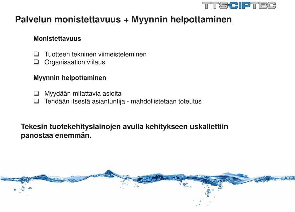 Myydään mitattavia asioita Tehdään itsestä asiantuntija - mahdollistetaan