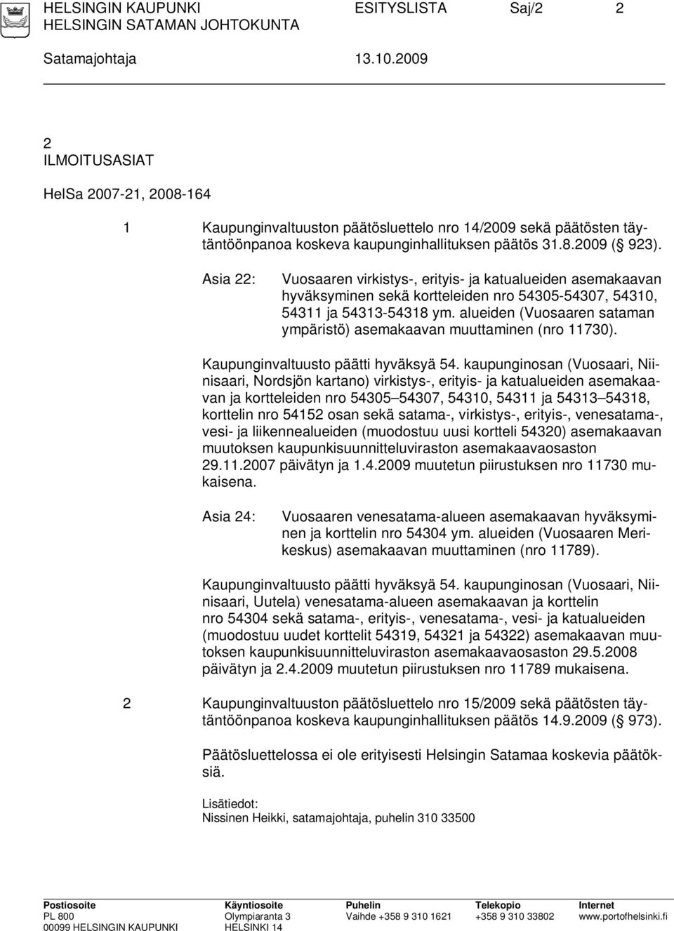 Asia 22: Vuosaaren virkistys-, erityis- ja katualueiden asemakaavan hyväksyminen sekä kortteleiden nro 54305-54307, 54310, 54311 ja 54313-54318 ym.