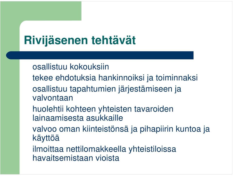 yhteisten tavaroiden lainaamisesta asukkaille valvoo oman kiinteistönsä ja