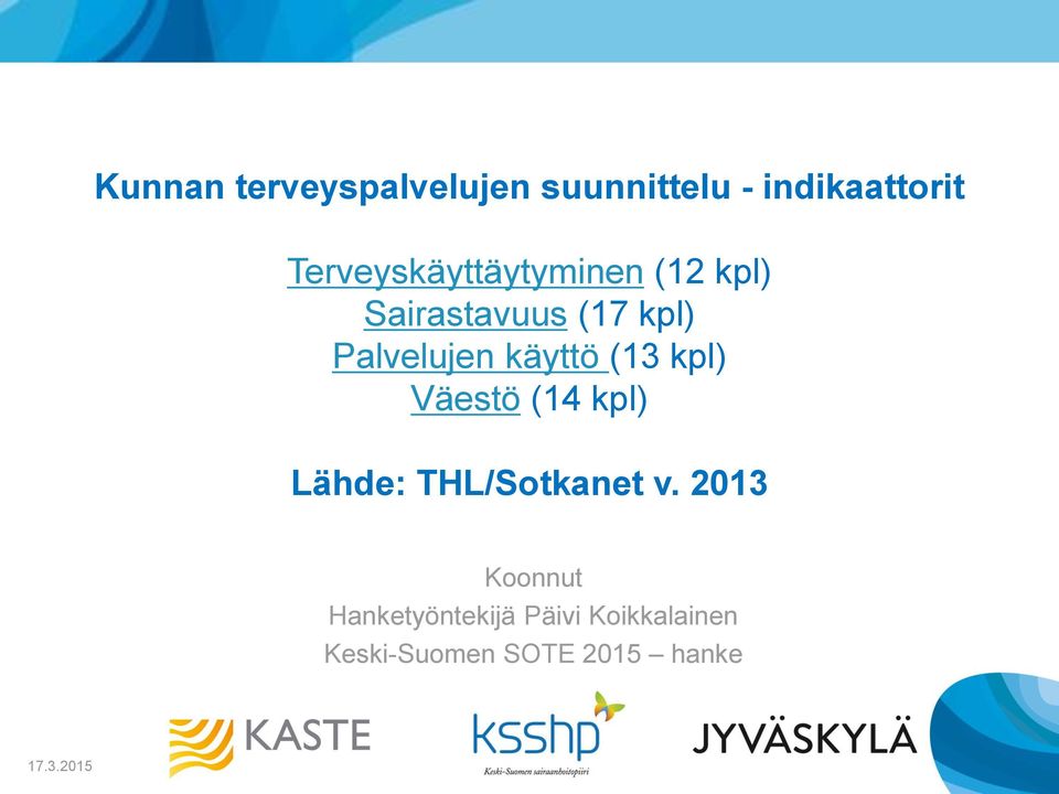 käyttö (13 kpl) Väestö (14 kpl) Lähde: THL/Sotkanet v.