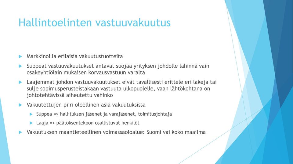 sopimusperusteistakaan vastuuta ulkopuolelle, vaan lähtökohtana on johtotehtävissä aiheutettu vahinko Vakuutettujen piiri oleellinen asia vakuutuksissa