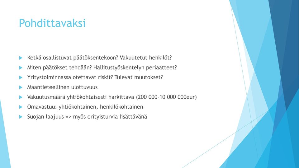 Yritystoiminnassa otettavat riskit? Tulevat muutokset?