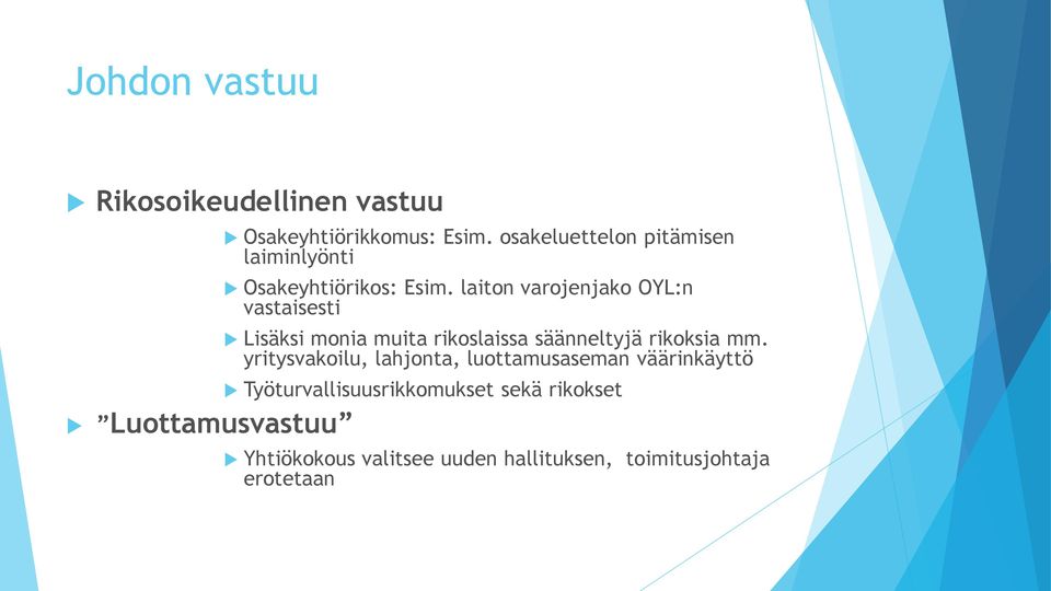 laiton varojenjako OYL:n vastaisesti Lisäksi monia muita rikoslaissa säänneltyjä rikoksia mm.