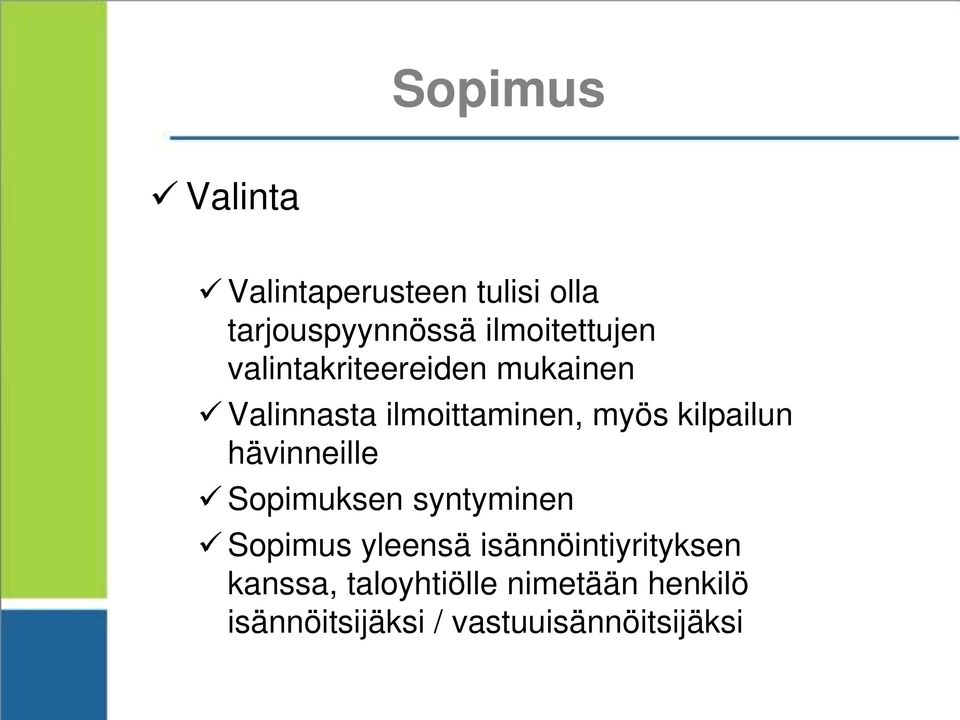 kilpailun hävinneille Sopimuksen syntyminen Sopimus yleensä