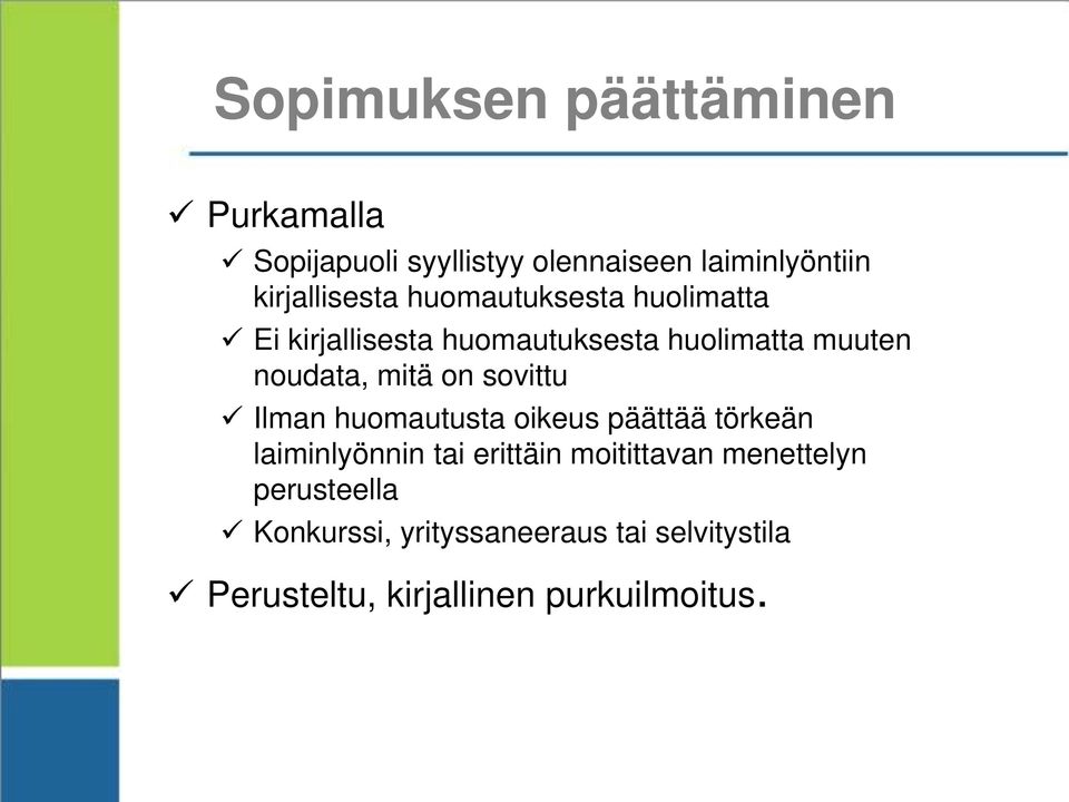 noudata, mitä on sovittu Ilman huomautusta oikeus päättää törkeän laiminlyönnin tai erittäin