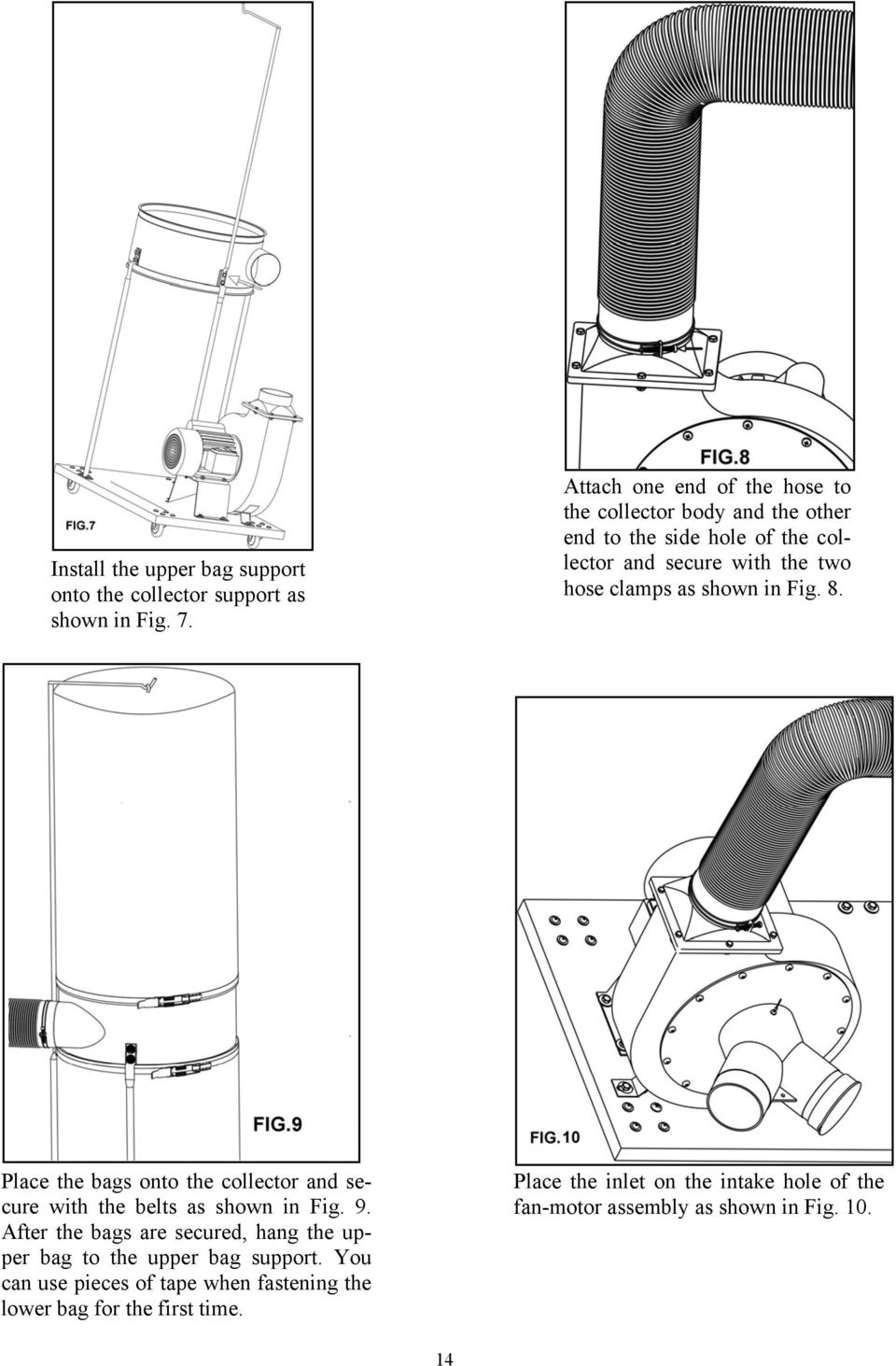 as shown in Fig. 8. Place the bags onto the collector and secure with the belts as shown in Fig. 9.