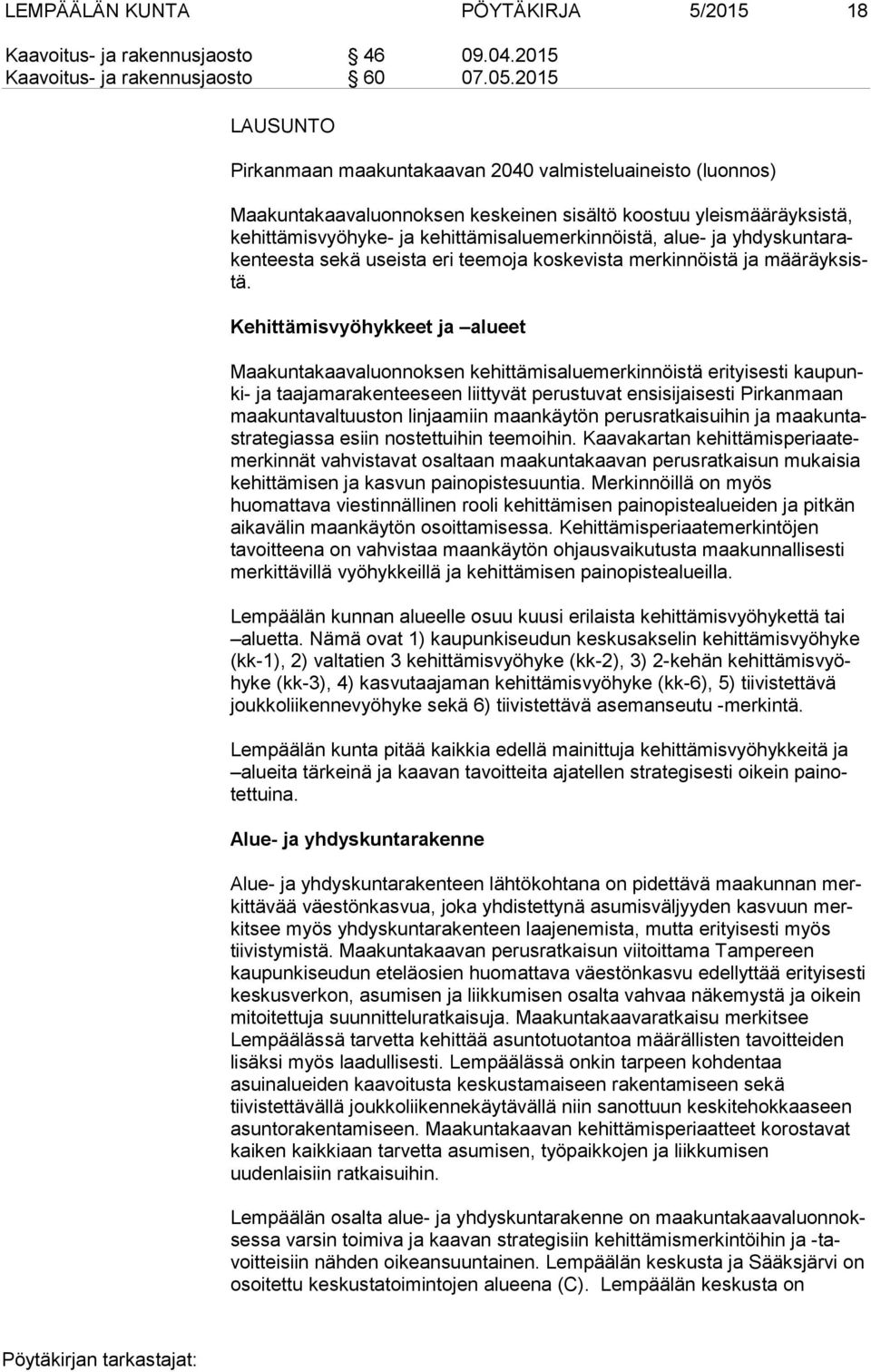 alue- ja yh dys kun ta raken tees ta sekä useista eri teemoja koskevista merkinnöistä ja mää räyk sistä.