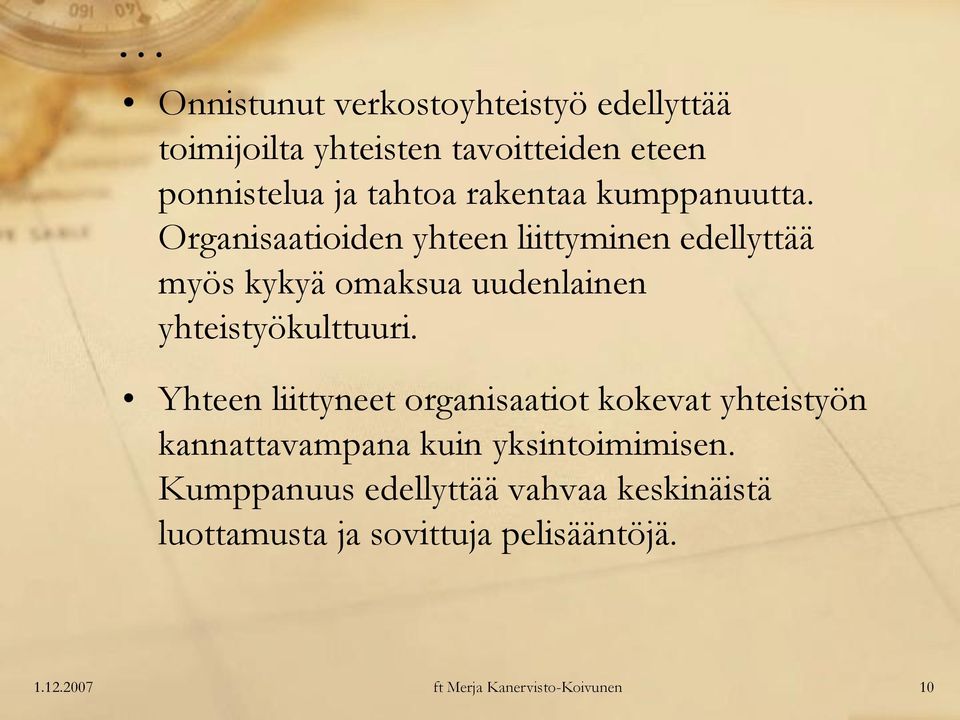 Organisaatioiden yhteen liittyminen edellyttää myös kykyä omaksua uudenlainen yhteistyökulttuuri.