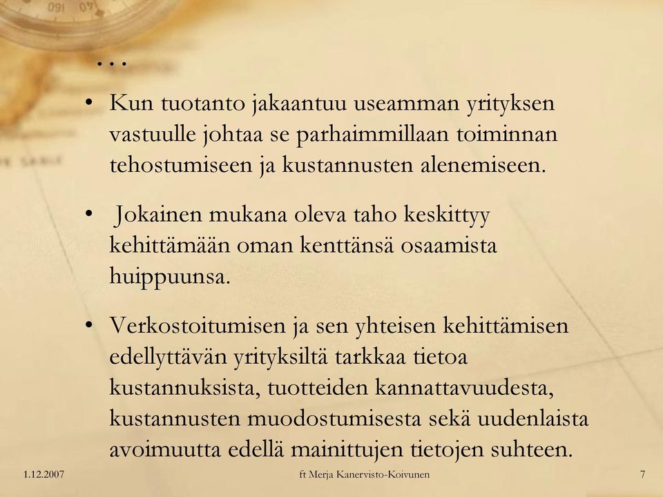 Verkostoitumisen ja sen yhteisen kehittämisen edellyttävän yrityksiltä tarkkaa tietoa kustannuksista,