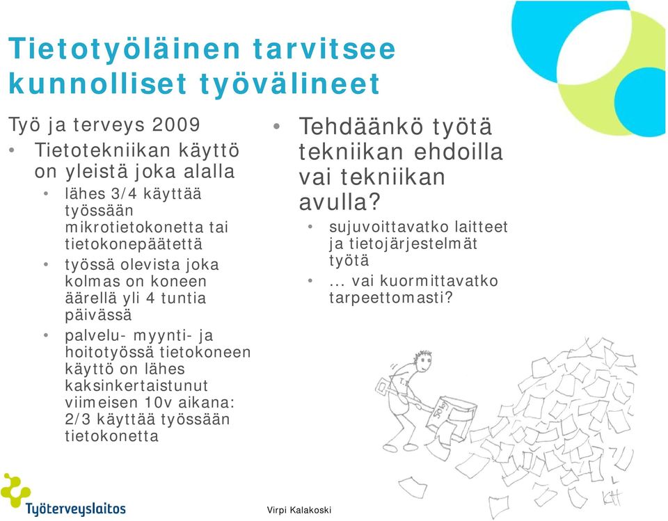 hoitotyössä tietokoneen käyttö on lähes kaksinkertaistunut viimeisen 10v aikana: 2/3 käyttää työssään tietokonetta Tehdäänkö työtä