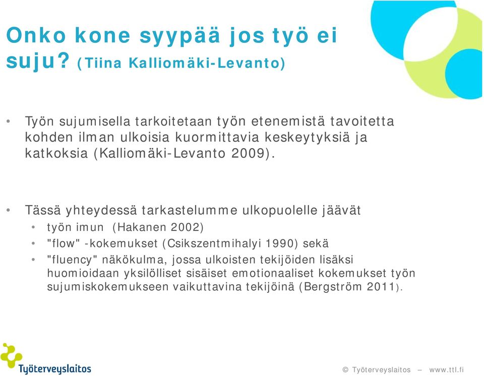 keskeytyksiä ja katkoksia (Kalliomäki-Levanto 2009).