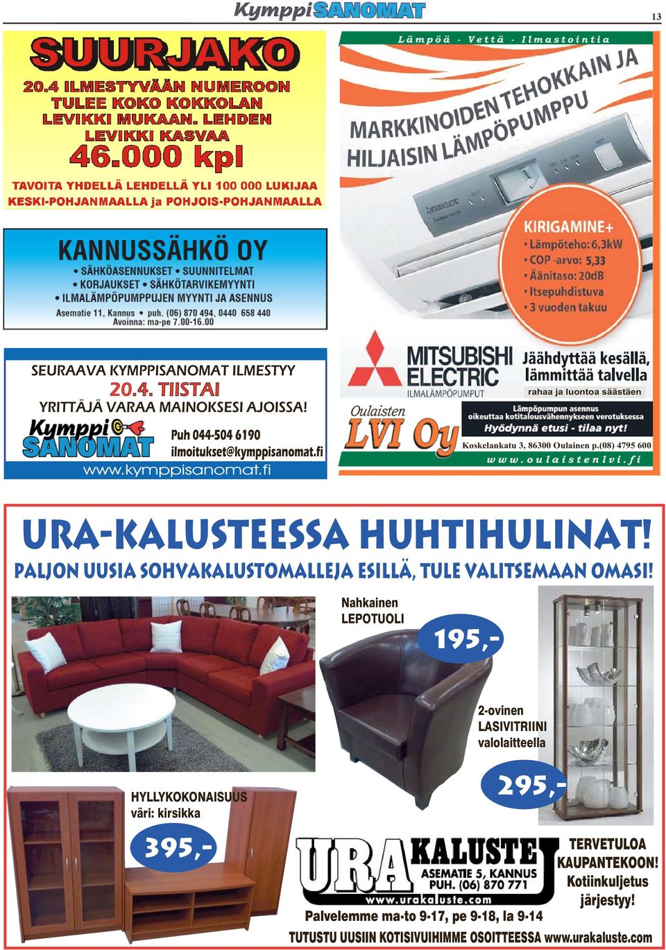 PALJON UUSIA SOHVAKALUSTOMALLEJA ESILLÄ, TULE VALITSEMAAN OMASI!