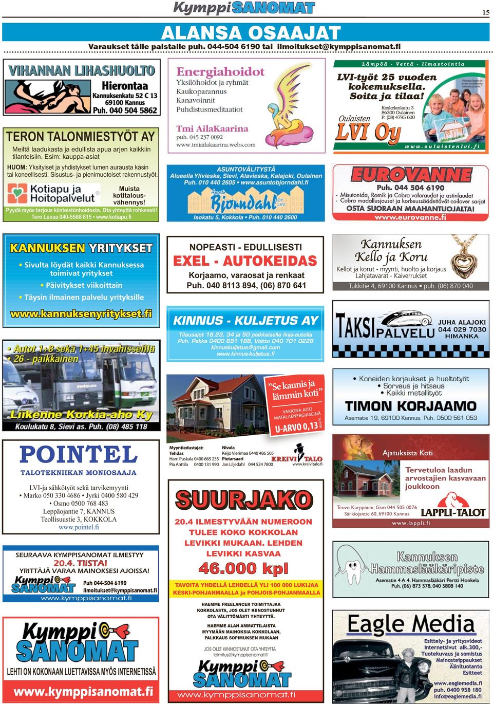 fi NOPEASTI -EDULLISESTI EXEL -AUTOKEIDAS Korjmo, vro j renk Puh. 040 8113 894, (06) 870 641 POINTEL TALOTEKNIIKAN MONIOSAAJA LVI-j ähköyö ekä rvikemyyni?mrko 050 330 4686 Jyrki?Jyrki 0400 580 429?