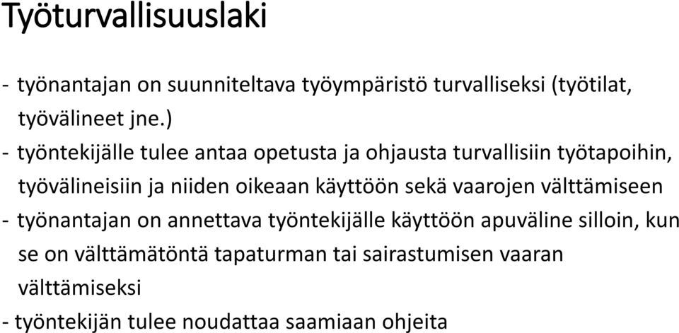 käyttöön sekä vaarojen välttämiseen - työnantajan on annettava työntekijälle käyttöön apuväline silloin, kun