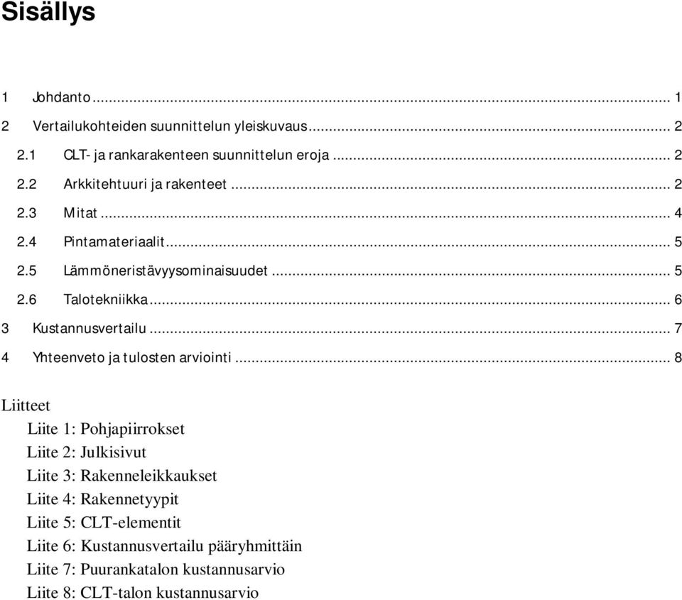 .. 7 4 Yhteenveto ja tulosten arviointi.