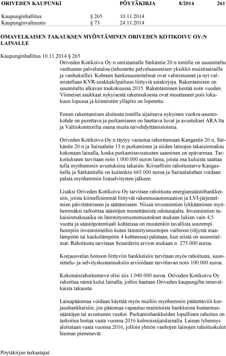 2014 OMAVELKAISEN TAKAUKSEN MYÖNTÄMINEN ORIVEDEN KOTIKOIVU OY:N LAINALLE Kaupunginhallitus 10.11.