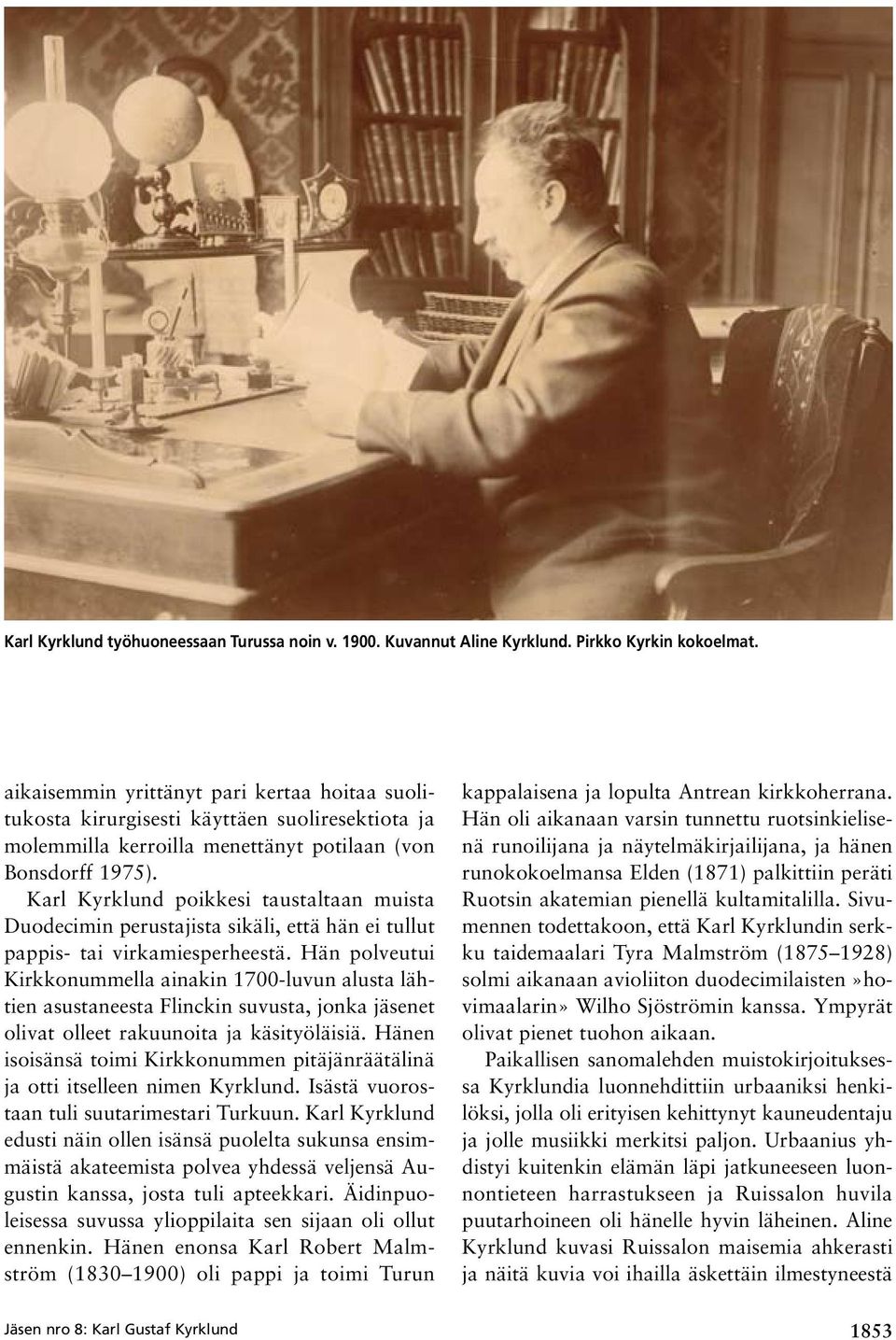 Karl Kyrklund poikkesi taustaltaan muista Duodecimin perustajista sikäli, että hän ei tullut pappis- tai virkamiesperheestä.