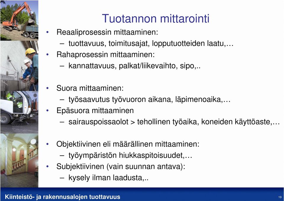 . Suora mittaaminen: työsaavutus työvuoron aikana, läpimenoaika, Epäsuora mittaaminen sairauspoissaolot >