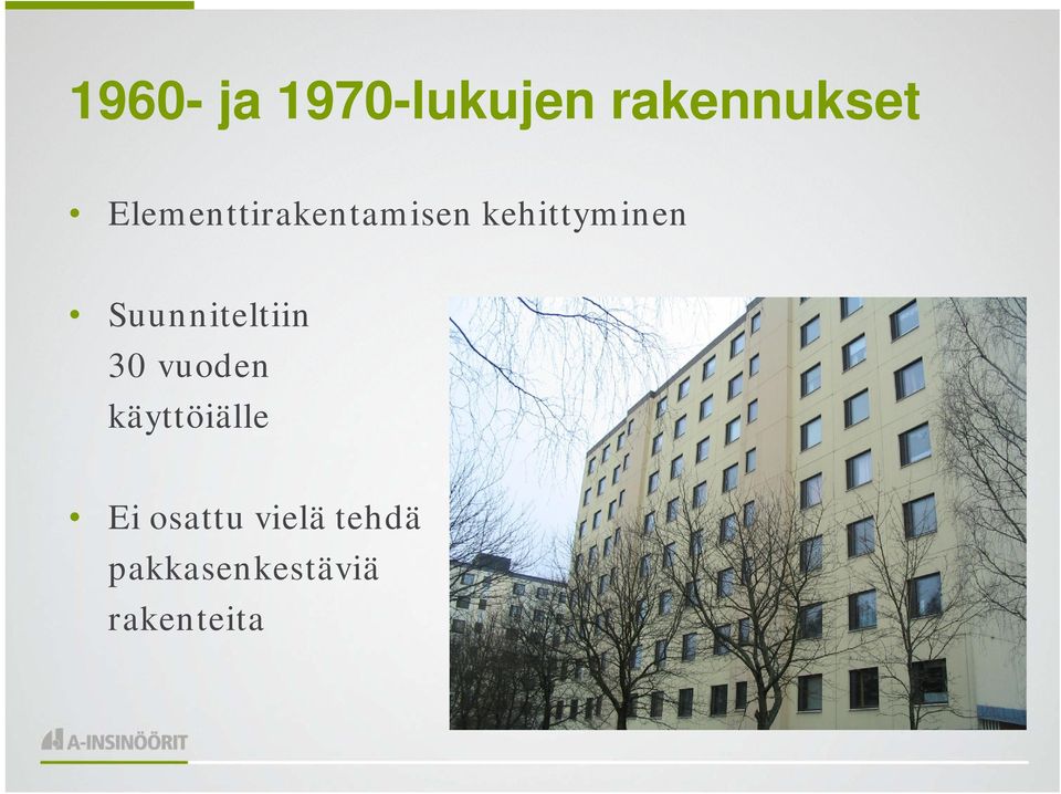Suunniteltiin 30 vuoden käyttöiälle Ei