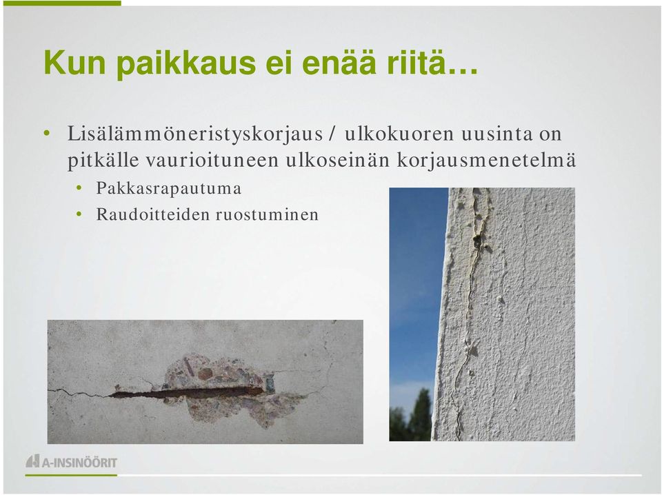 uusinta on pitkälle vaurioituneen