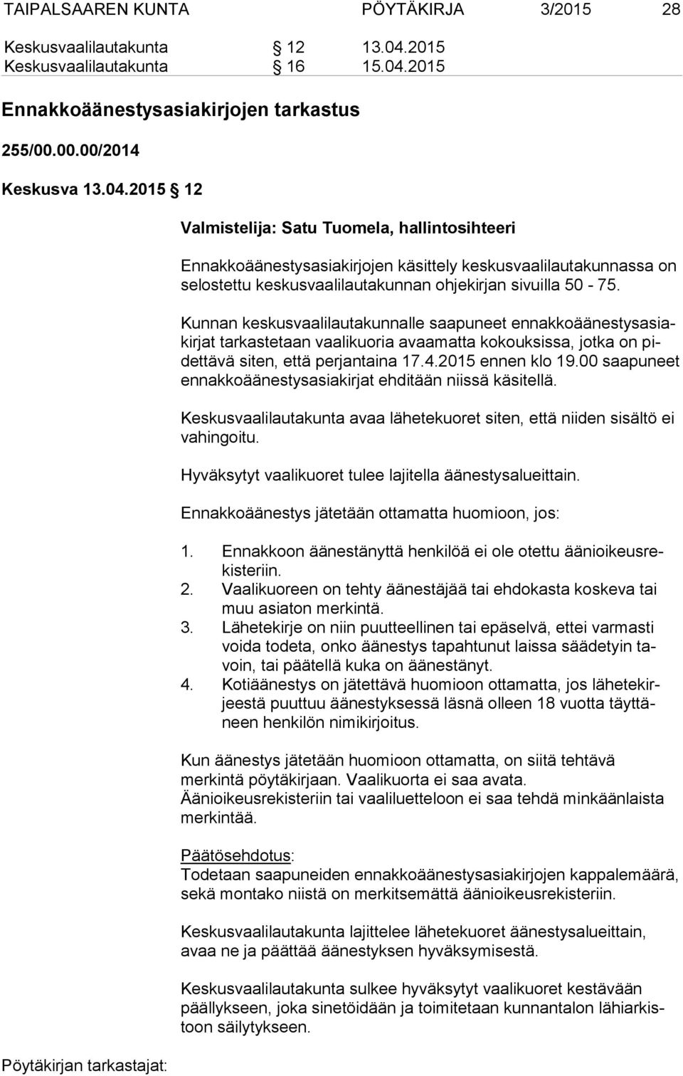 2015 Ennakkoäänestysasiakirjojen tarkastus 255/00.00.00/2014 Keskusva 13.04.