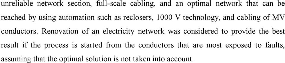 Renovation of an electricity network was considered to provide the best result if the process is