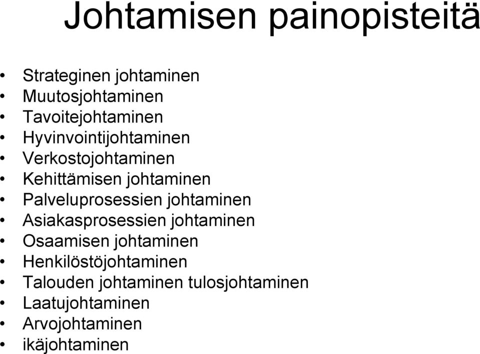 johtaminen Palveluprosessien johtaminen Asiakasprosessien johtaminen Osaamisen