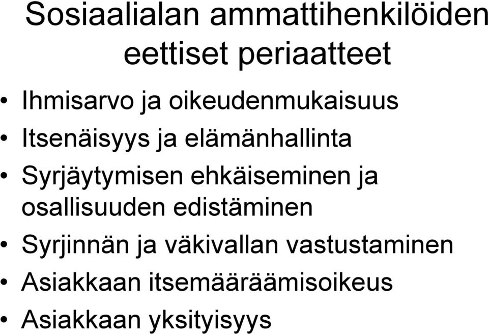 ehkäiseminen ja osallisuuden edistäminen Syrjinnän ja väkivallan