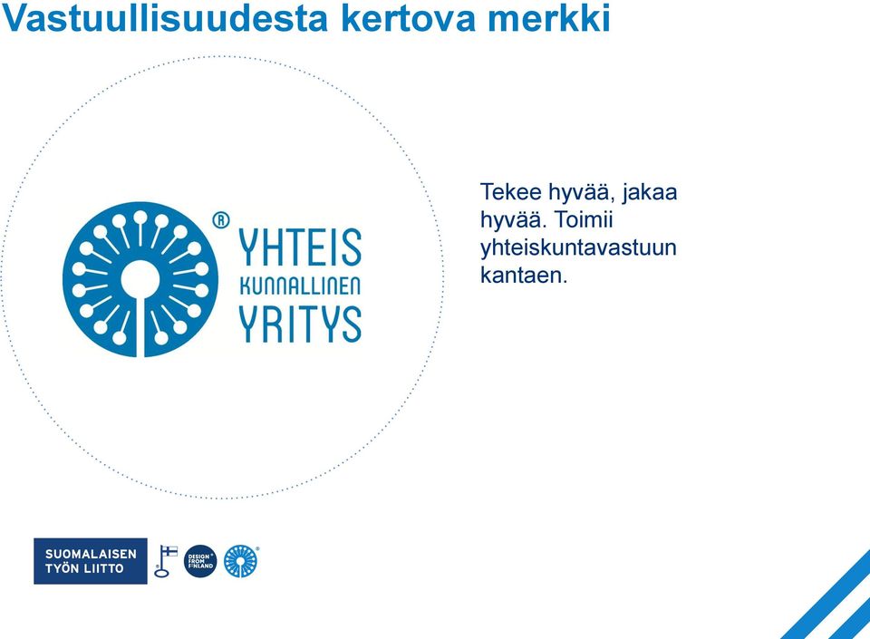 hyvää, jakaa hyvää.