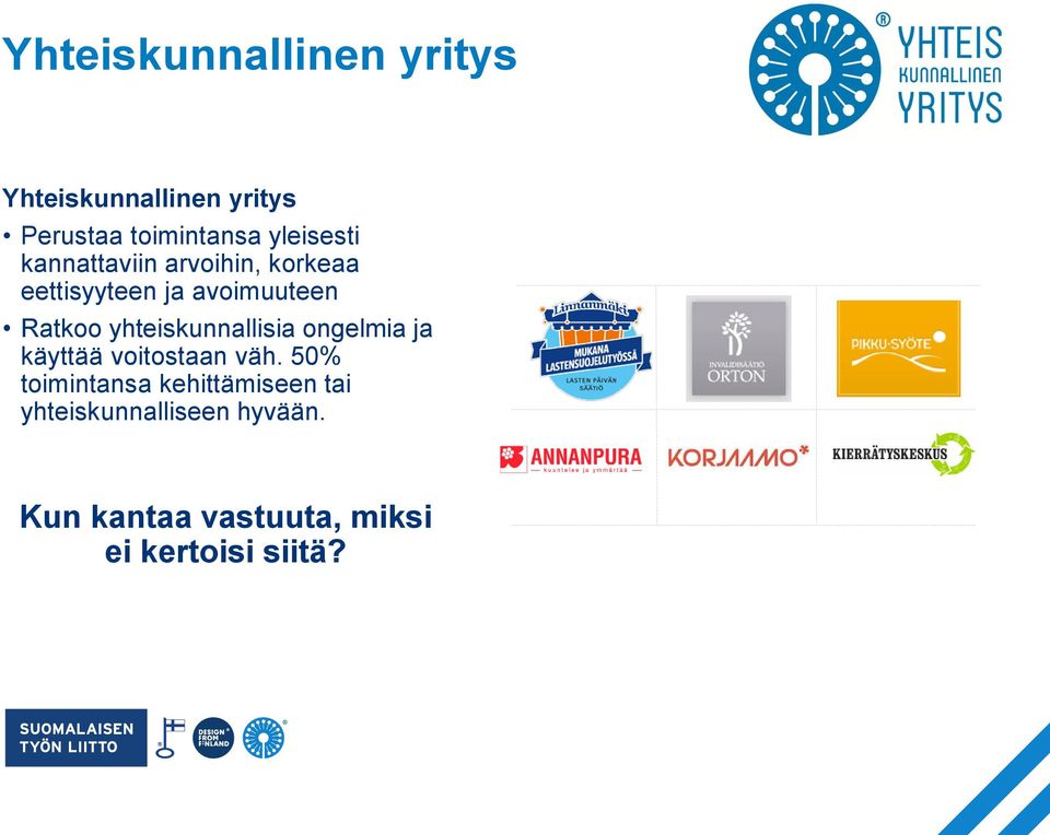yhteiskunnallisia ongelmia ja käyttää voitostaan väh.