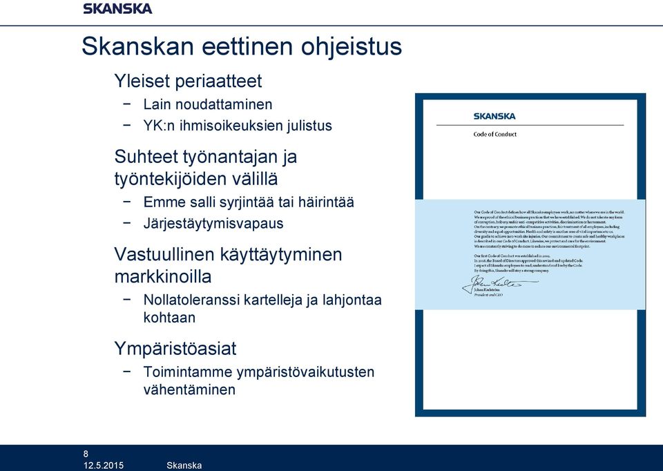 häirintää Järjestäytymisvapaus Vastuullinen käyttäytyminen markkinoilla Nollatoleranssi