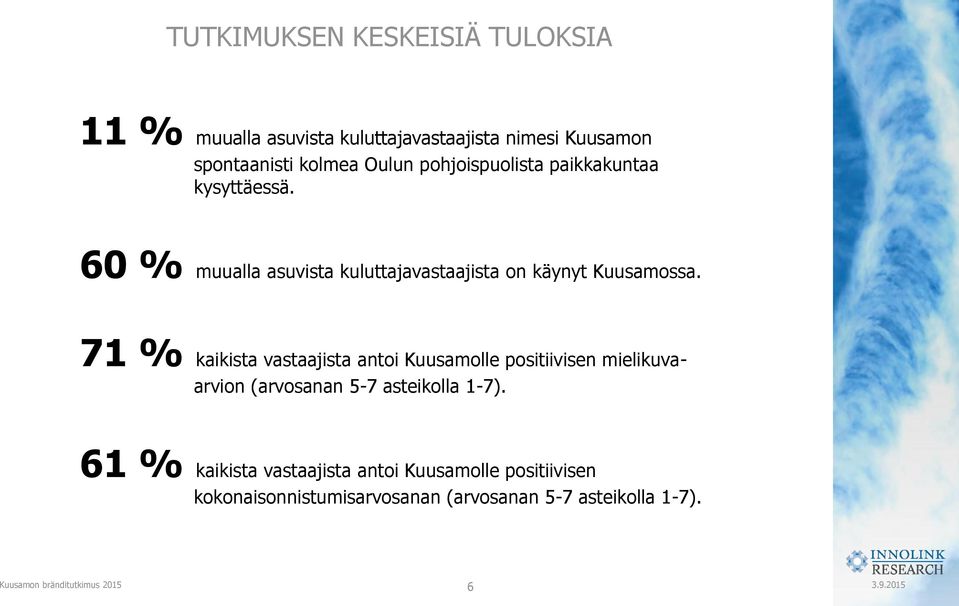 60 % muualla asuvista kuluttajavastaajista on käynyt Kuusamossa.