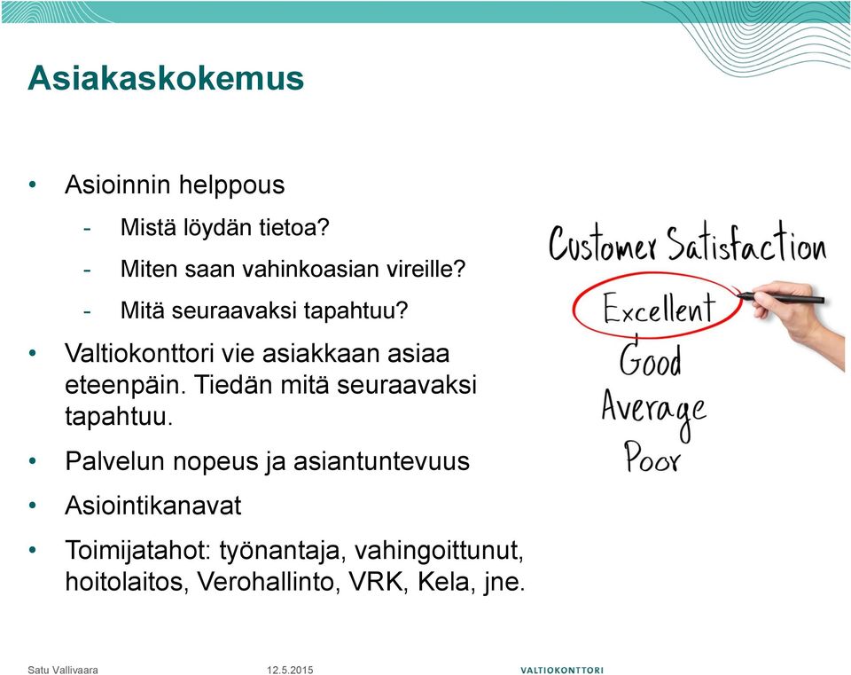 Valtiokonttori vie asiakkaan asiaa eteenpäin. Tiedän mitä seuraavaksi tapahtuu.