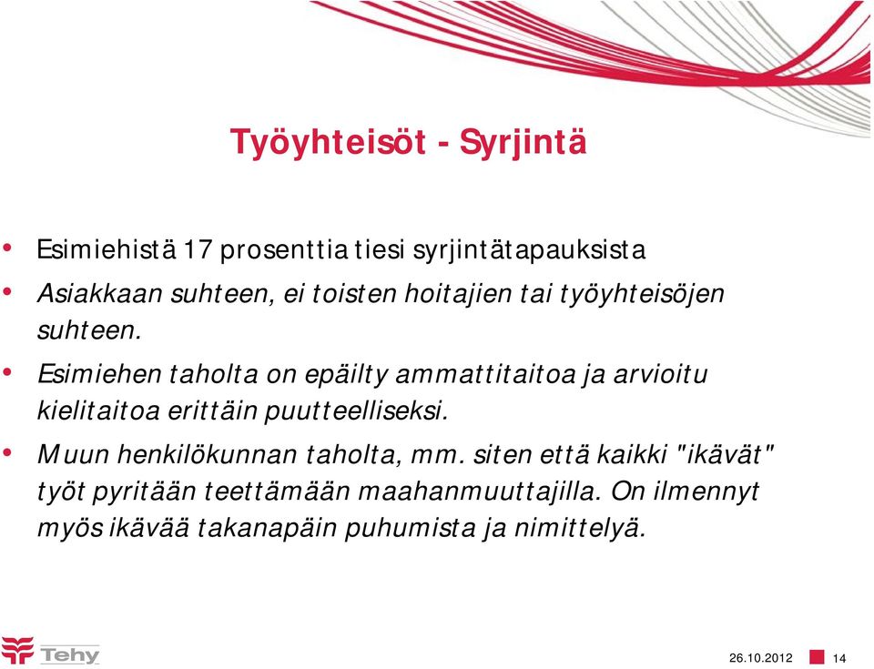 Esimiehen taholta on epäilty ammattitaitoa ja arvioitu kielitaitoa erittäin puutteelliseksi.