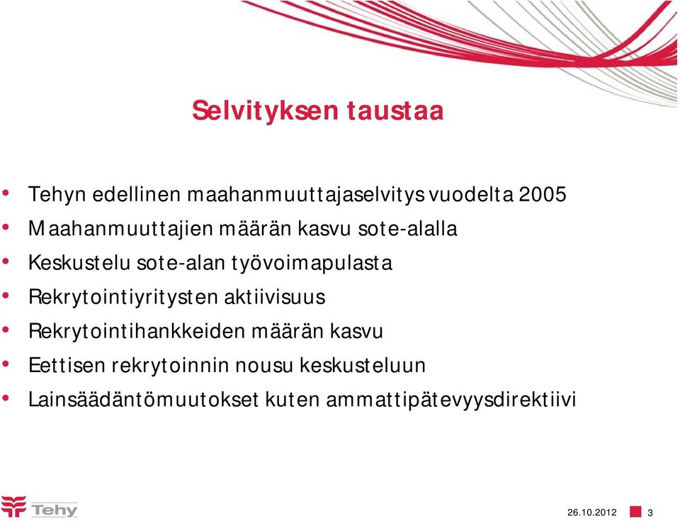 Rekrytointiyritysten aktiivisuus Rekrytointihankkeiden määrän kasvu Eettisen