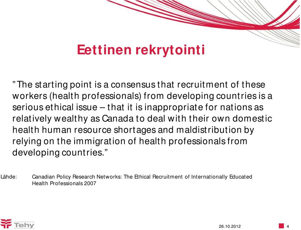 domestic health human resource shortages and maldistribution by relying on the immigration of health professionals from developing