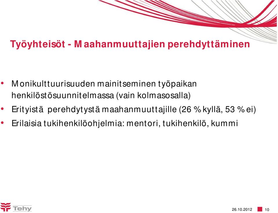kolmasosalla) Erityistä perehdytystä maahanmuuttajille (26 % kyllä,