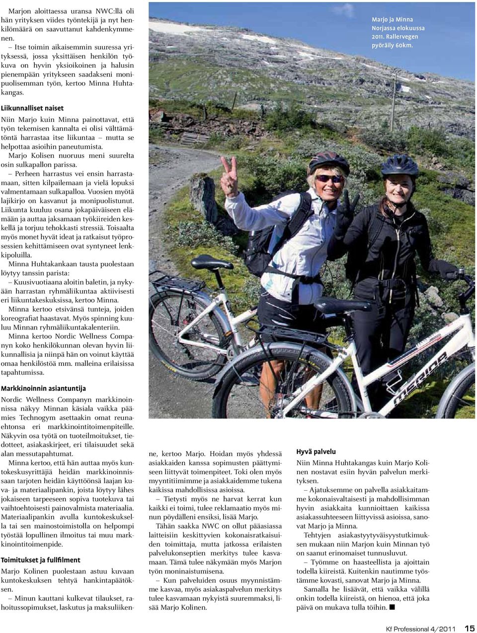 Marjo ja Minna Norjassa elokuussa 2011. Rallervegen pyöräily 60km.