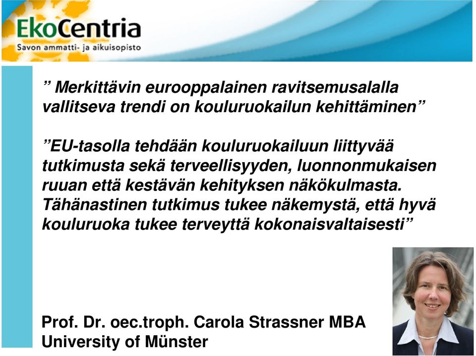ruuan että kestävän kehityksen näkökulmasta.