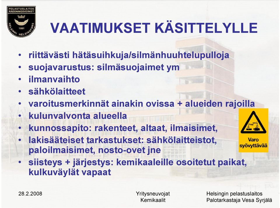 kulunvalvonta alueella kunnossapito: rakenteet, altaat, ilmaisimet, lakisääteiset tarkastukset: