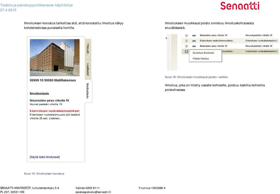 Ilmoituksien muokkaus/poisto onnistuu ilmoituskohtaisesta etuväkäsestä.