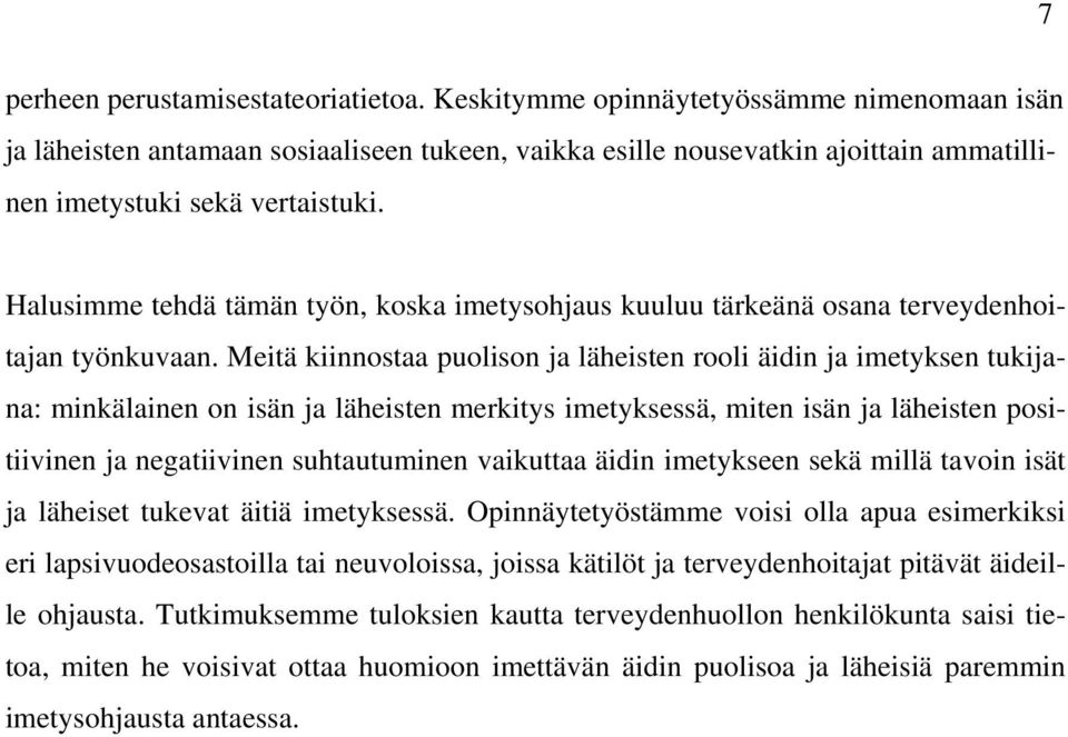 Halusimme tehdä tämän työn, koska imetysohjaus kuuluu tärkeänä osana terveydenhoitajan työnkuvaan.